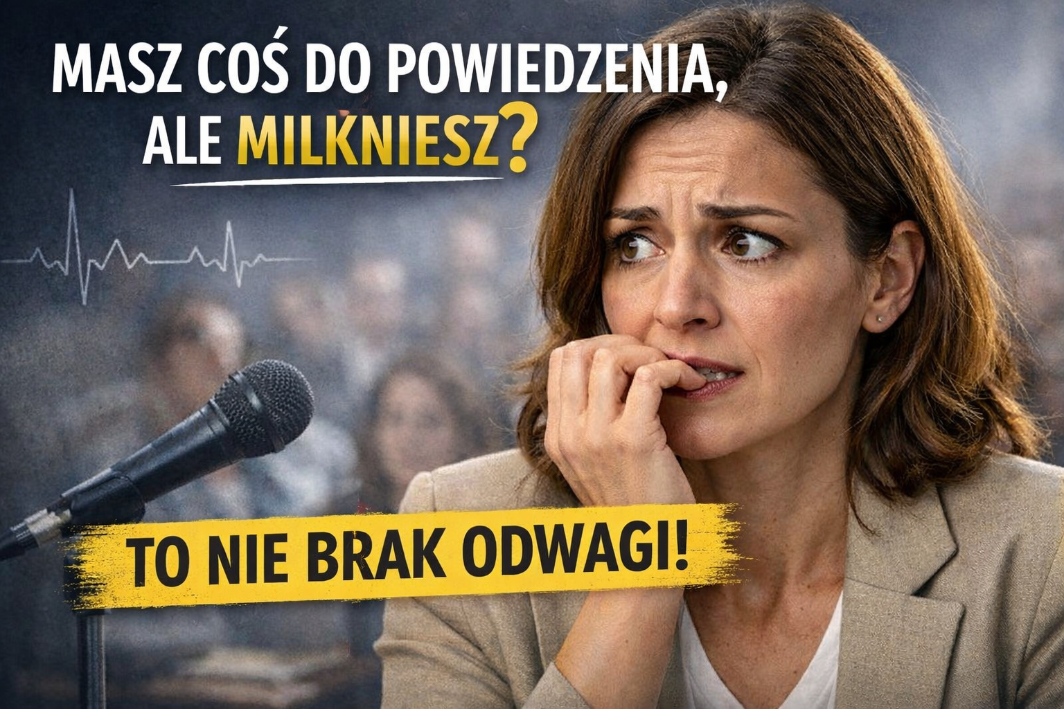 Masz coś do powiedzenia, ale w kluczowym momencie milkniesz? To nie brak odwagi